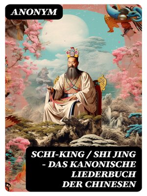 cover image of Schi-King / Shi Jing--Das kanonische Liederbuch der Chinesen